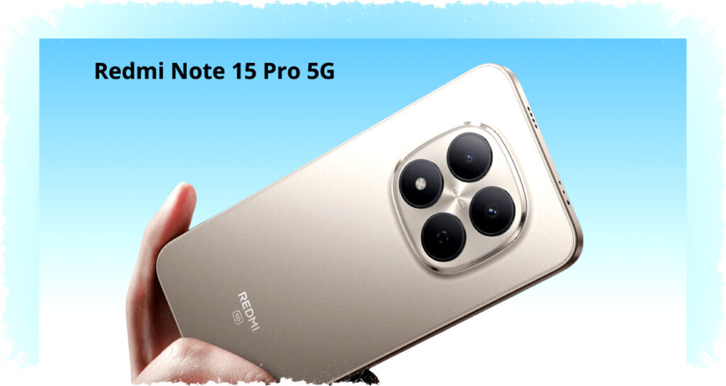 Redmi Note 15 Pro 5G Launches as a Mid-Range Smartphone with Flagship Features