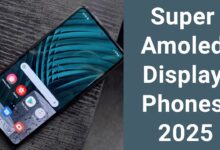 10 Samsung Super AMOLED Phones That Make Premium Screens More Affordable