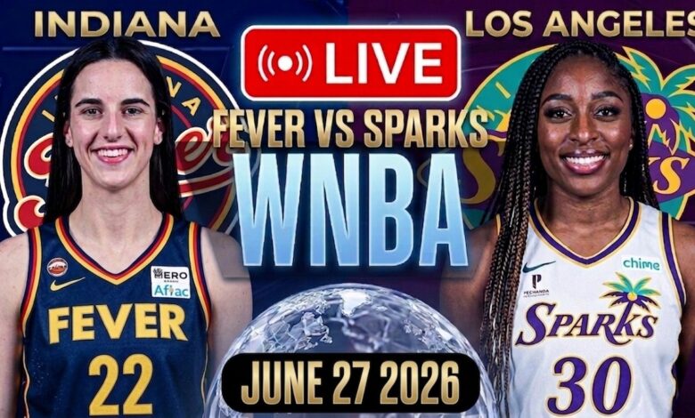 Sparks vs Fever on June 27, How to Watch the WNBA Matchup Live